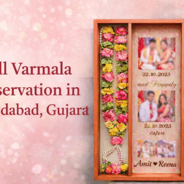 Full Varmala Preservation in Ahmedabad, Gujarat – Preserve Your Wedding Memories Forever